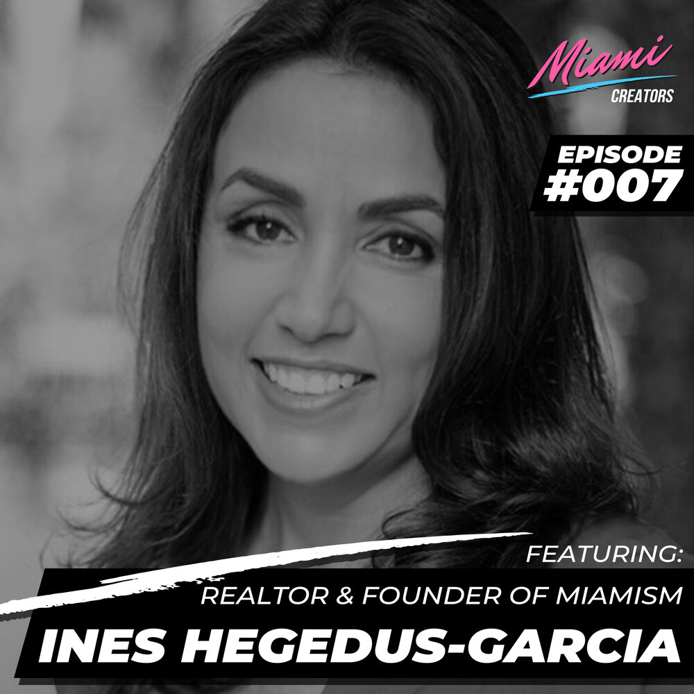 miami-creators-podcast-episode-007-ines-hegedus-garcia