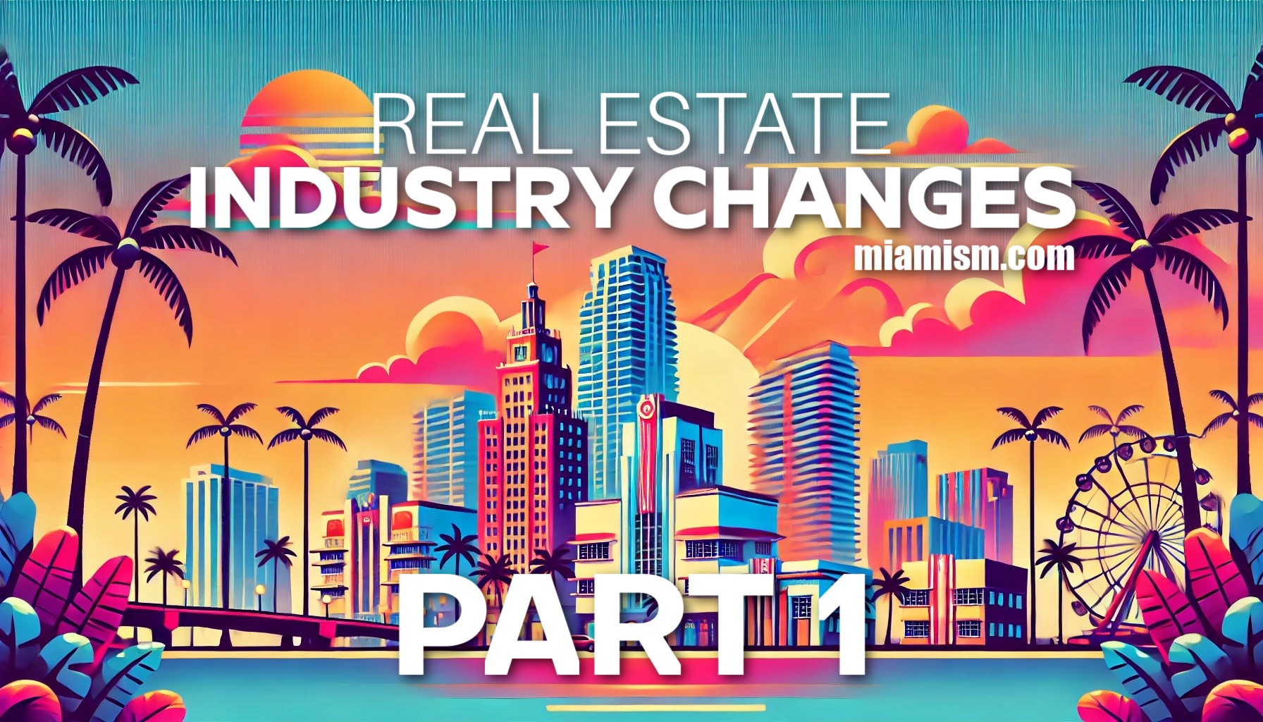 Real Estate Industry Changes - explained in 3 parts - part 1