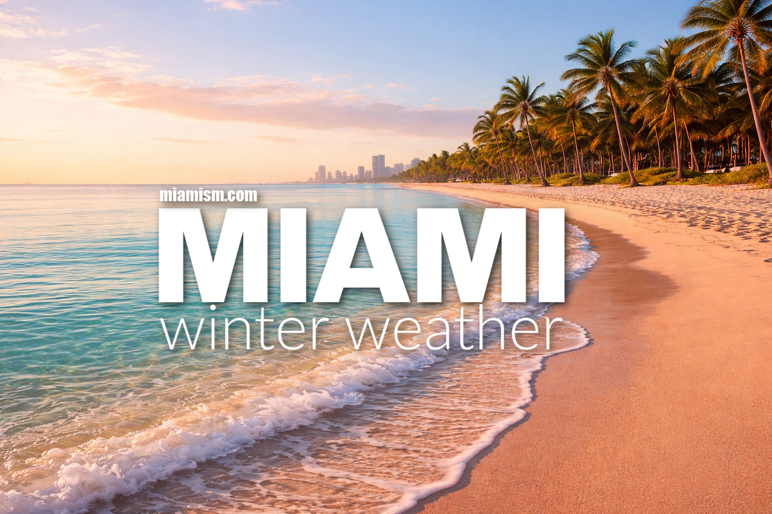 Miami Winter Weather: Why Cold Weather Feels Optional Here