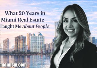 What 20 Years in Miami Real Estate Taught Me About People