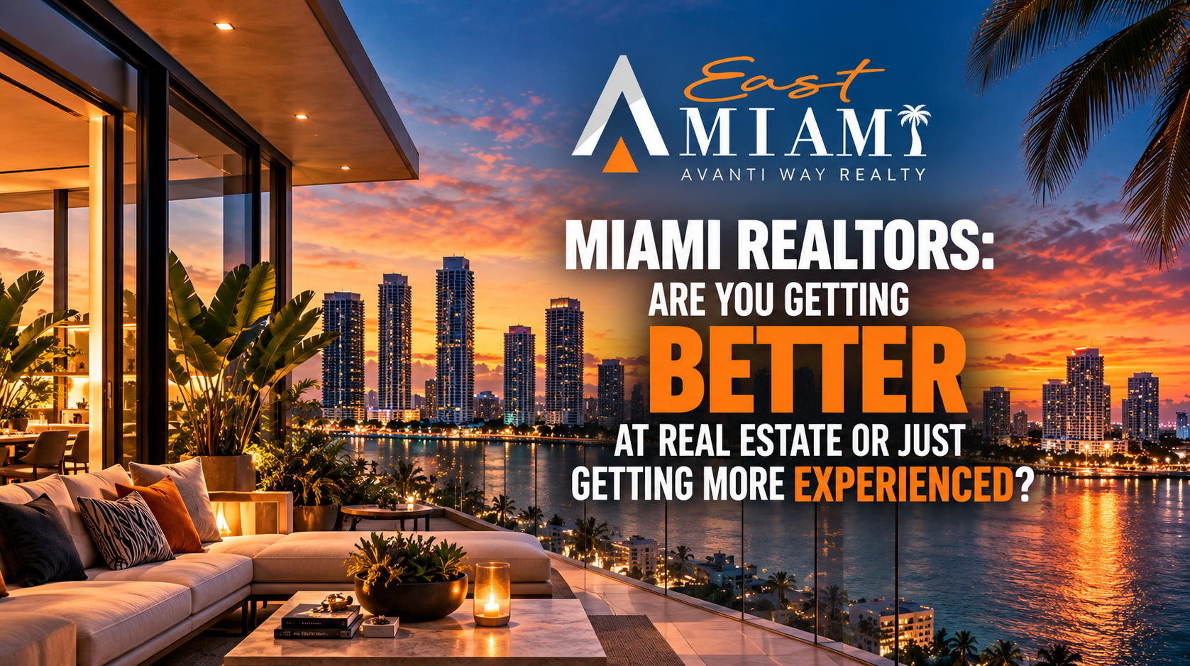 Miami Realtors: Are You Getting Better at Real Estate or Just Getting More Experienced?